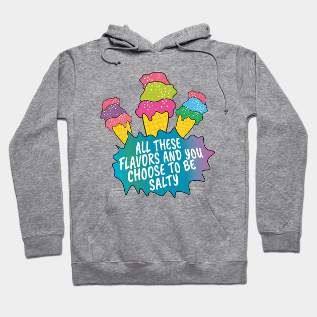 All these flavors and you choose to be salty Hoodie by Sourdigitals